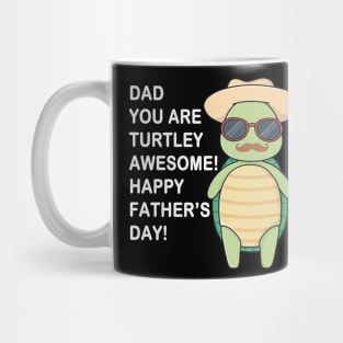 Dad You Are Turtley Awesome! Happy Father's Day Mug